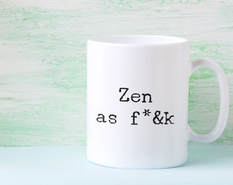 Zen as f*&k Mug 11oz 15oz novelty gift zen af mug zen as f ck mug zen mug rage yoga mug zen coffee cup zen coffee mug zen cup zen gift