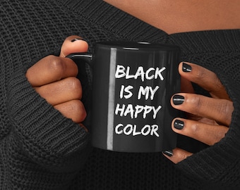 Black Is My Happy Color Mug black 11oz 15oz novelty gift goth mug goth coffee cup goth coffee mug goth gift goth cup goth mugs black mug