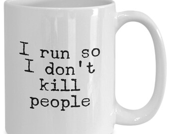 I run so I don't kill people Mug 11oz 15oz novelty gift 10k mug half marathon mug running motivation mug half marathon coffee mug runner mug