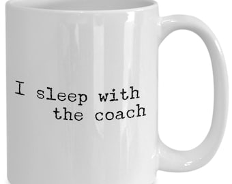 I sleep with the coach 11oz 15oz novelty gift coach wife mug coach girlfriend mug coach fiance mug coach wife coffee mug coach wife cup