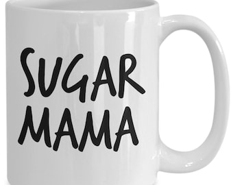 Sugar Mama Mug 11oz 15oz novelty gift sugar mama coffee mug sugar mama coffee cup sugar mama gift