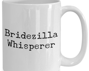Bridezilla Whisperer Mug 11oz 15oz novelty gift wedding planner mug wedding coordinator mug wedding planner coffee mug