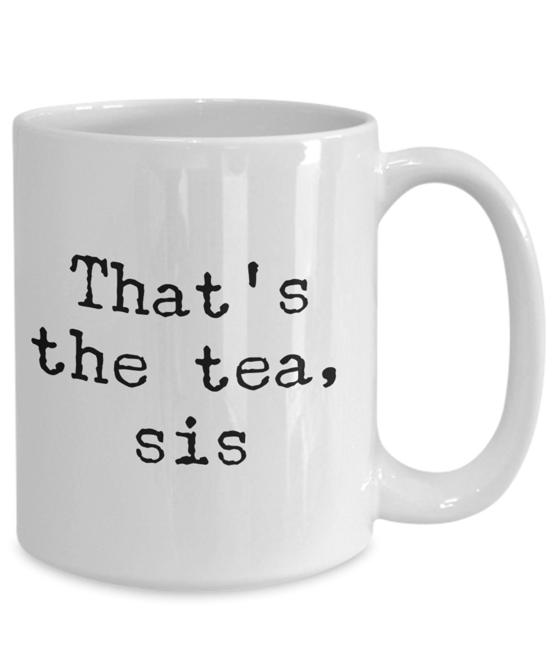 That's the Tea, Sis Mug 11oz 15oz Novelty Gift Gossip Mug Gossip Coffee