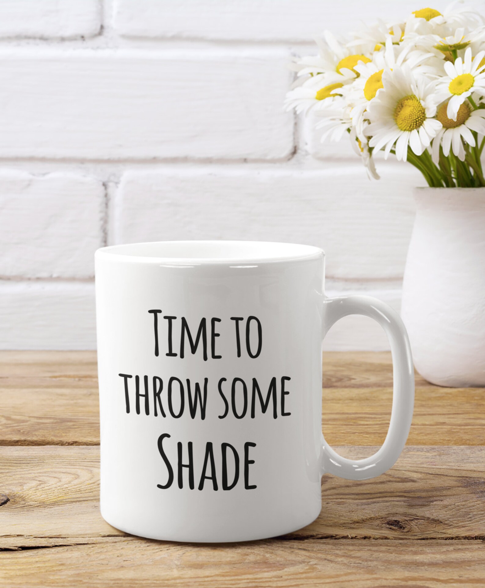 Time to Throw Some Shade Mug 11oz 15oz Novelty Gift Slang Etsy