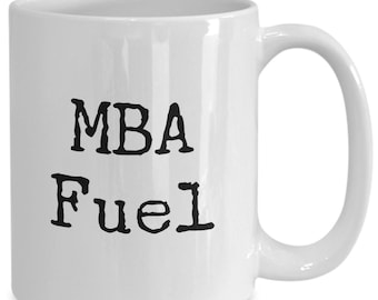 MBA Fuel Mug 11oz 15oz novelty gift mba mug mba student mug mba coffee mug mba coffee cup mba cup mba gift mba student gift mba mugs