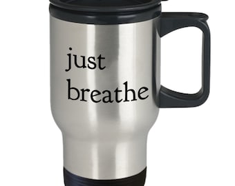 Just breathe travel mug 14oz travel mug just breathe coffee mug breath mug breathe mug mugs breathe