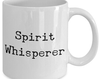 Spirit Whisperer Mug 11oz 15oz novelty gift ghost medium mug woo woo mug new age mug psychic mug spirit mug psychic coffee mug medium coffee