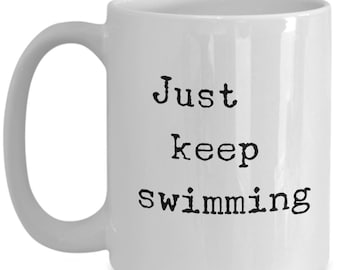 Just keep swimming mug 11oz 15oz novelty gift just keep swimming coffee mug swim mug swim coach mug swim coffee mug