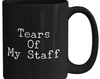 Tears Of My Staff Mug Black 11oz 15oz novelty gift staff tears mug tears of my staff coffee mug tears of my staff coffee cup boss gift