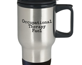 Occupational Therapy Fuel Travel Mug 14oz novelty gift motivate occupational therapy mug certified occupational therapy assistant mug coffee