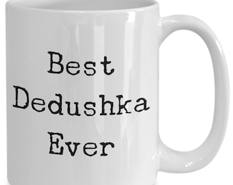 Best Dedushka Ever Mug 11oz 15oz novelty gift dedushka mug dedushka coffee cup russian grandpa mug grandfather mug fathers day mug