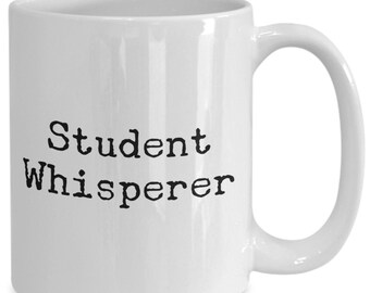 Student Whisperer Mug 11oz 15oz novelty funny professor mug funny teacher mug school nurse mug