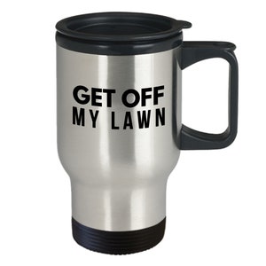 Get Off My Lawn Mug 14oz novelty gift get off my lawn coffee mug grumpy mug grouchy mug old man mug funny mug grumpy coffee cup grumpy gift