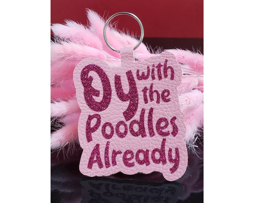 Oy With the Poodles Already KEYCHAIN Gilmore Girls Themed Etsy