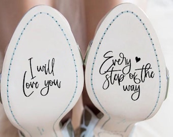 I will Love you Every step of the way Decal, Wedding shoes decal, Bride Shoe Stickers, Wedding Day Accessories