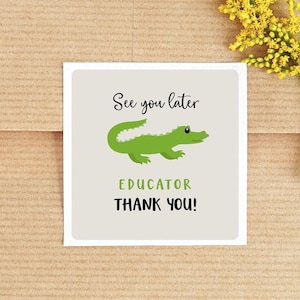 Teacher Gift Tag | End of School Year Tags | See You Later Alligator | Instant Download | Thank You Educator | Class Gifts | Printable Tags