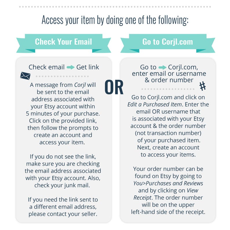 May include: A blue and white graphic with instructions on how to access your item after purchasing it on Etsy. The graphic includes the text "Check Your Email" and "Go to Corjl.com".