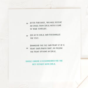 May include: White card with instructions for using a digital template. The text reads: "After purchase, you will receive an email from Corjl with a link to your template. Log in to Corjl and personalize the text. Download the file and print it at a print shop/photo shop, or follow the print options in Corjl. Google Chrome is recommended for the best results with Corjl."