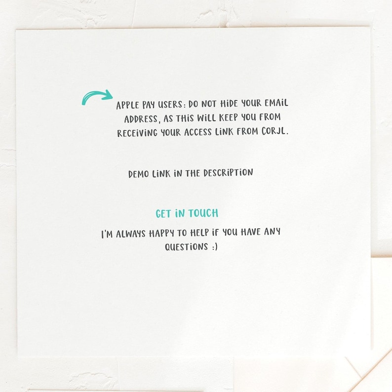 May include: White card with teal text and a teal arrow. The text reads: "APPLE PAY USERS: DO NOT HIDE YOUR EMAIL ADDRESS, AS THIS WILL KEEP YOU FROM RECEIVING YOUR ACCESS LINK FROM CORJL. DEMO LINK IN THE DESCRIPTION. GET IN TOUCH. I'M ALWAYS HAPPY TO HELP IF YOU HAVE ANY QUESTIONS :)"