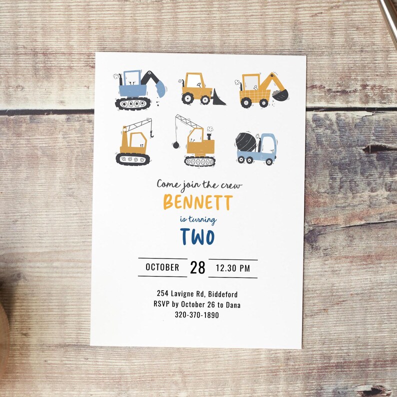 May include: Construction vehicle themed birthday invitation with yellow and blue illustrations of bulldozers, cranes, and a cement mixer. The invitation says "Come join the crew Bennett is turning Two" with the date and time of the party.