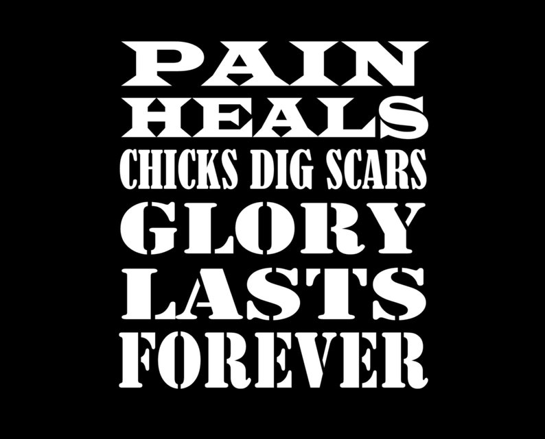 Pain Heals Chicks Dig Scars Glory Lasts Forever Quote Car Etsy