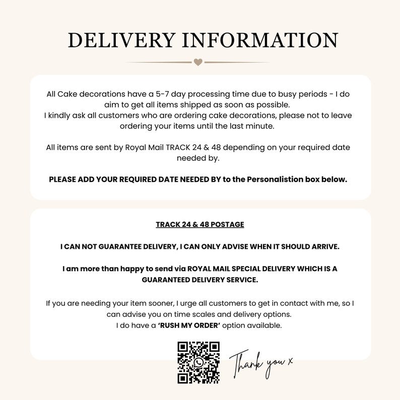 May include: A white informational graphic with black text titled DELIVERY INFORMATION. It details processing times, Royal Mail Track 24 and 48 services, a request for a required date, postage disclaimers, a QR code, and a handwritten Thank you x.