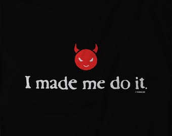 Funny Devil T-Shirt | Dark Humor Tee | Sarcastic Humor Gift | Personal Responsibility Joke