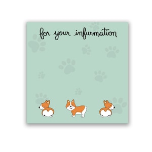 Corgi Sticky Notes | For your infurmation | Corgi Gifts | Corgi Butt Sticky Notes | Dog lovers | Corgi gifts | Cute and Funny Sticky Notes