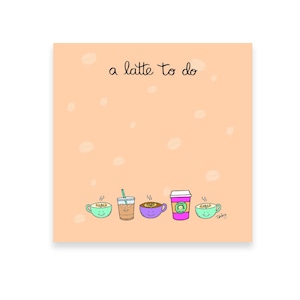 May include: A peach-colored background with the text "a latte to do" in black. Five coffee cups with smiling faces are lined up at the bottom of the image. The cups are green, brown, purple, pink, and green.