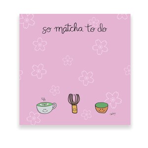 Matcha Sticky Notes | So Matcha to do Sticky Notes | Food Sticky Notes | Matcha Notepad | Cute Funny Sticky Notes | Matcha Gift
