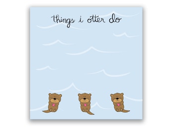 Otter Sticky Notes | Things I otter do | Otter gifts | Otter stationery | Cute otter gift | Cute and Funny Sticky Notes