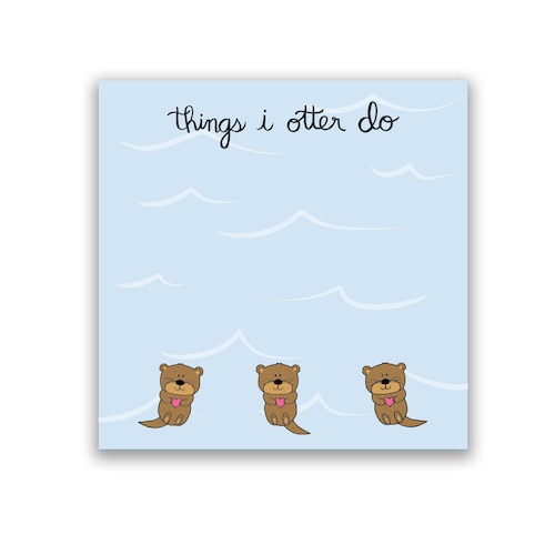 Otter Sticky Notes | Things I otter do | Otter gifts | Otter stationery | Cute otter gift | Cute and Funny Sticky Notes