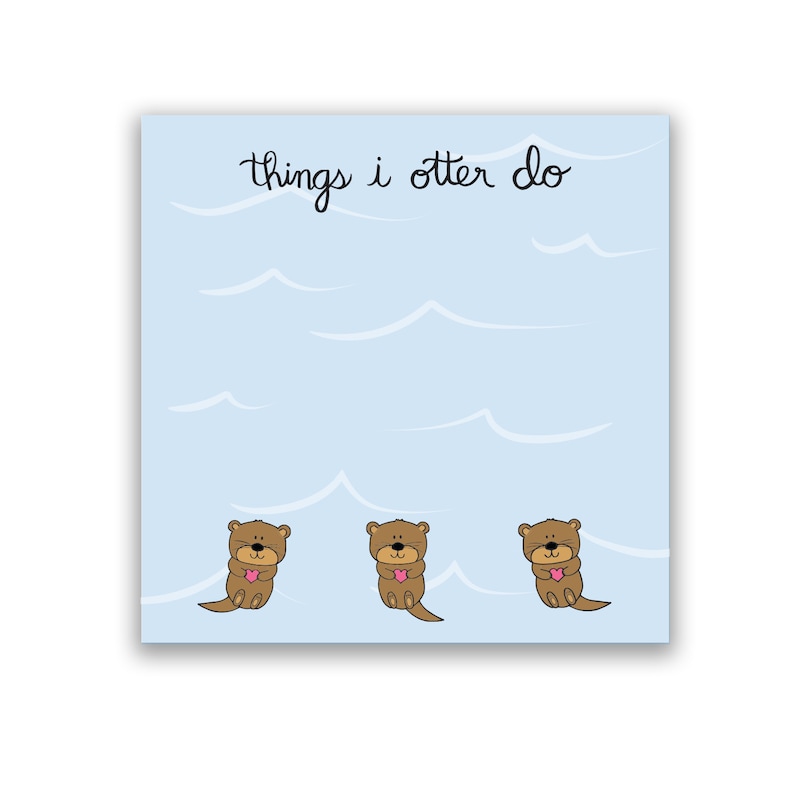 May include: A light blue background with white waves. The text "things i otter do" is at the top of the image. Three brown otters with pink hearts are swimming in the water.