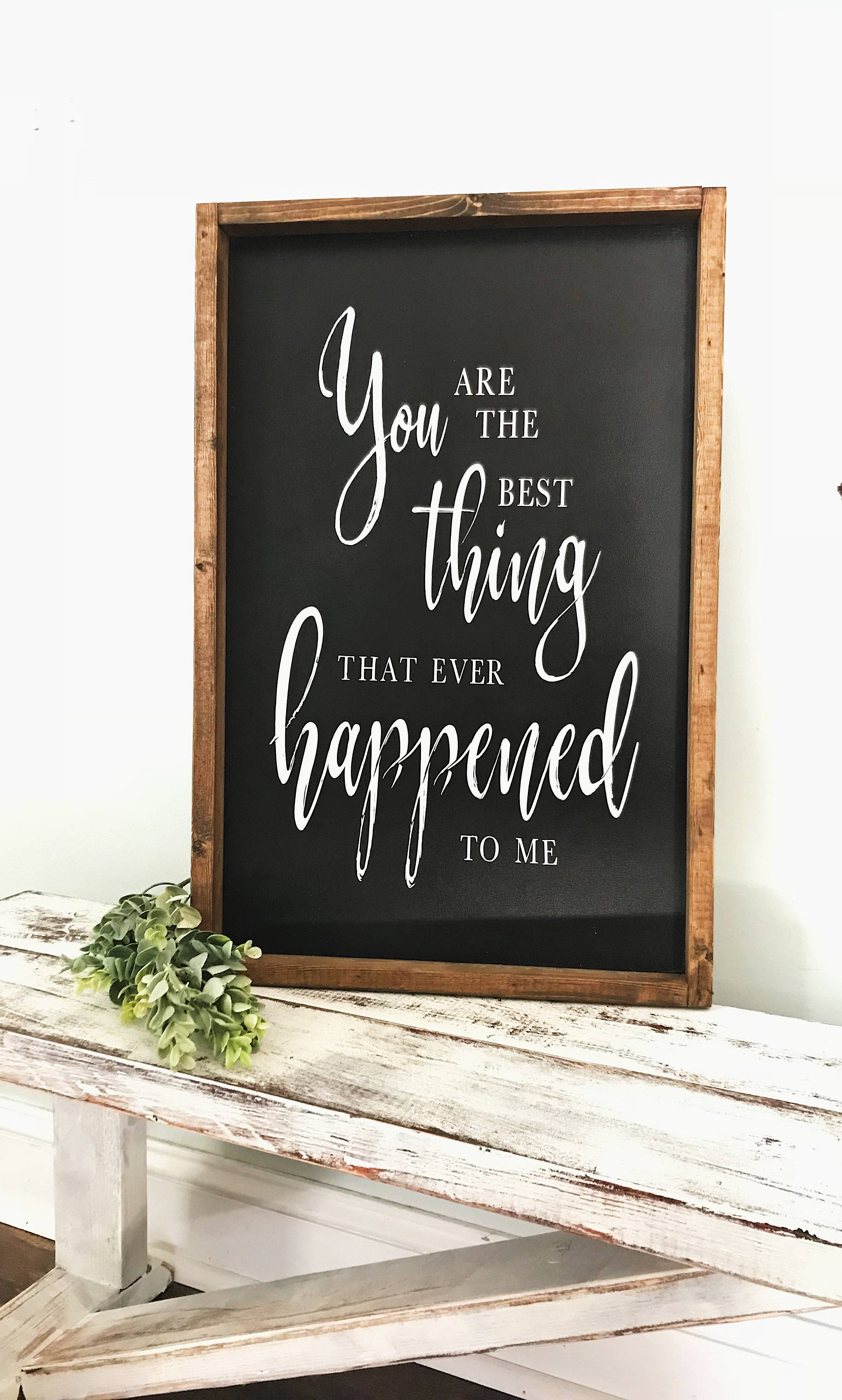 You Are The Best Thing That Ever Happened To Me Chalkboard Etsy