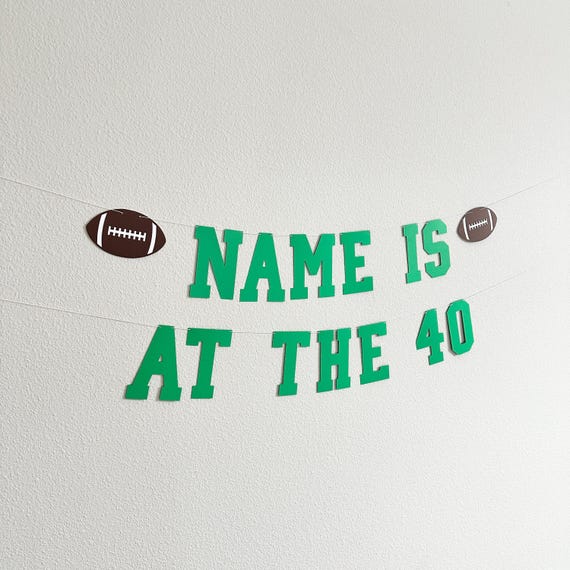Name Is At The 40, 40th Birthday Decorations, Football Themed Birthday Banner, 40th Birthday Party Ideas, Men's 40th Birthday Ideas