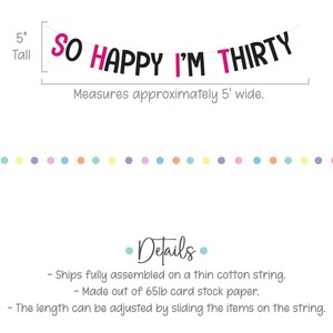 May include: Pink and black banner with the text "SO HAPPY I'M THIRTY". The banner is 5 inches tall and 5 feet wide. It is made of 65lb card stock paper and comes fully assembled on a thin cotton string.