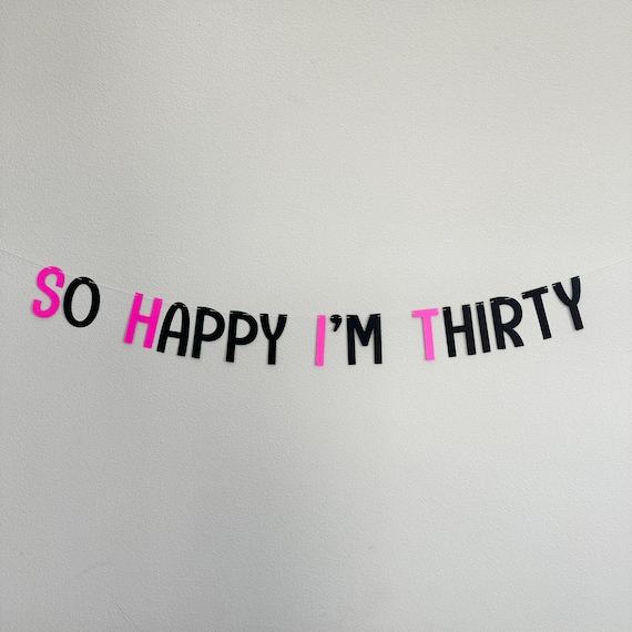 So Happy I'm Thirty, 30th Birthday Banner, 30th Birthday Ideas, So Happy I'm Thirty Decorations, 30th Birthday Theme
