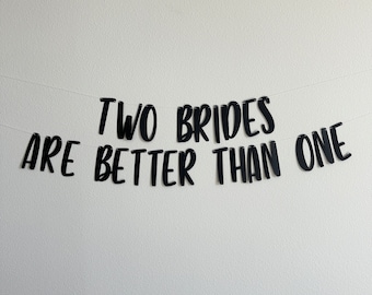 Two Brides Are Better Than One, Lesbian Wedding, 2 Brides Are Better Than 1, 2 Brides Banner, Custom Banner, Lesbian Wedding Decorations