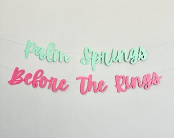 Palm Springs Bachelorette Party Banner, Before The Rings