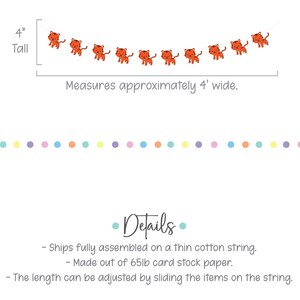 May include: Orange tiger garland with 9 tigers, measures 4 inches tall and 4 feet wide. The garland is made of 65lb card stock paper and is strung on a thin cotton string. The length can be adjusted by sliding the tigers on the string.