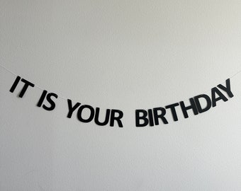 It Is Your Birthday, It Is Your Birthday Banner, Birthday Decorations, Birthday Banner