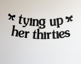 Tying Up Her Thirties Banner, 40th Birthday Party Decor, Black Bow Banner