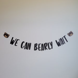 We Can Bearly Wait, We Can Bearly Wait Banner, Bear Baby Shower, Bear Themed Baby Shower Decorations, Bear Garland, Bear Decorations