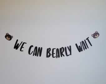 We Can Bearly Wait, We Can Bearly Wait Banner, Bear Baby Shower, Bear Themed Baby Shower Decorations, Bear Garland, Bear Decorations