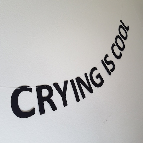 Crying Is Cool Crying Is Cool Banner Custom Banner Custom Etsy