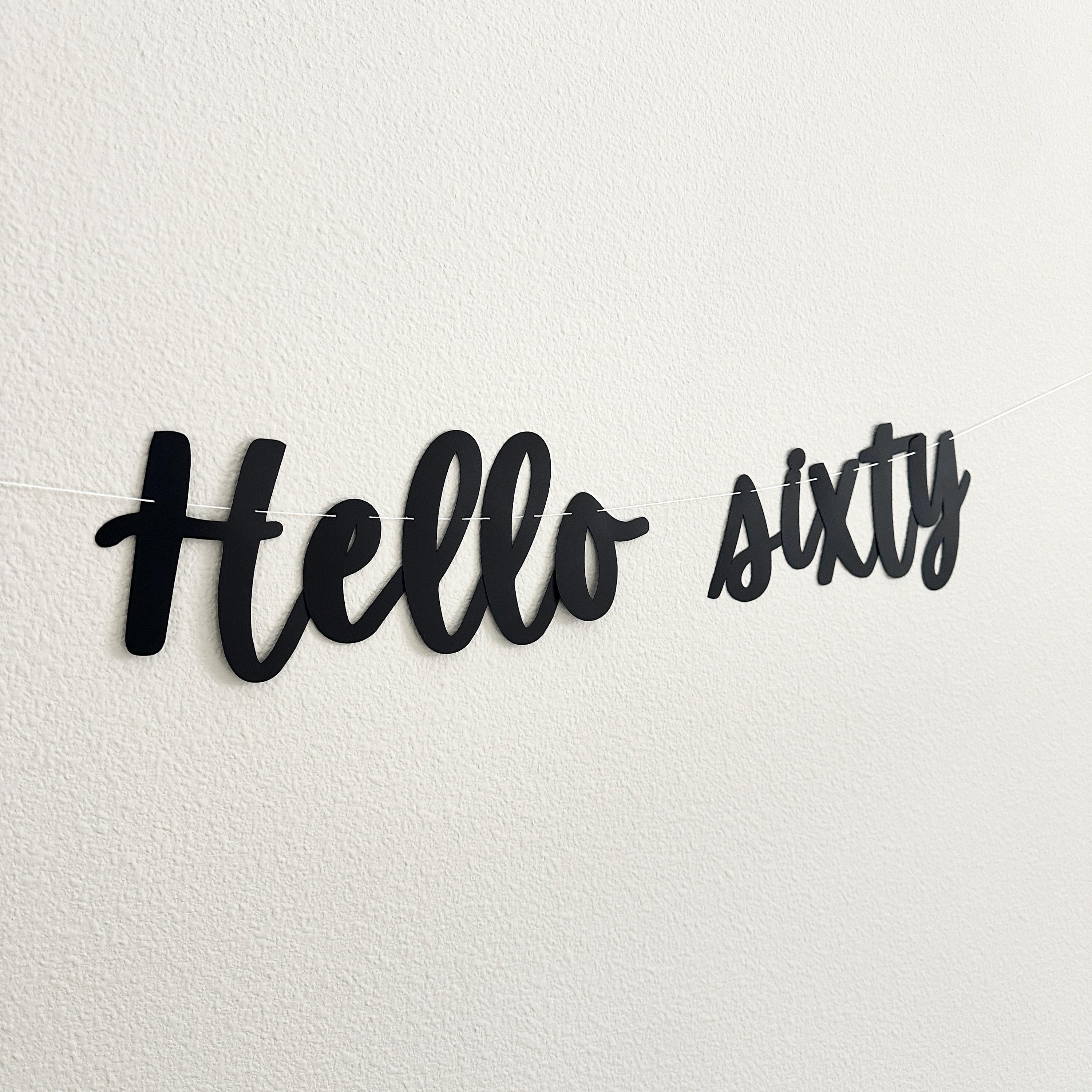 Hello Sixty Banner, Black Cursive 60th Birthday Banner, Elegant ...