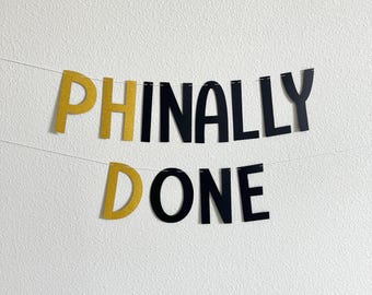 Phinally Done Banner, PHD Graduation Gift, Phinally Done, Unique Doctorate Celebration Decor, PHD Graduation Party