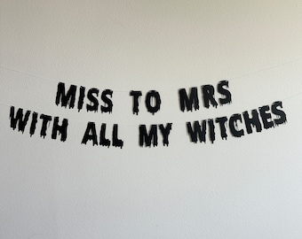 Miss To Mrs With All My Witches, Halloween Bridal Shower, Halloween Bachelorette Party, Bachelorette Party Theme Ideas