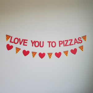 Love You To Pizzas, Love You To Pizzas Banner, Pizza Valentine, Pizza Themed Anniversary, Pizza Anniversary, Pizza Proposal