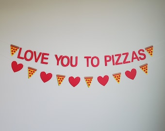 Love You To Pizzas, Love You To Pizzas Banner, Pizza Valentine, Pizza Themed Anniversary, Pizza Anniversary, Pizza Proposal